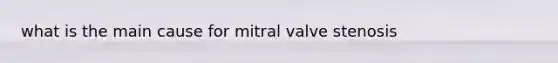 what is the main cause for mitral valve stenosis