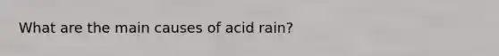 What are the main causes of acid rain?