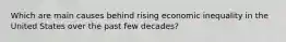 Which are main causes behind rising economic inequality in the United States over the past few decades?