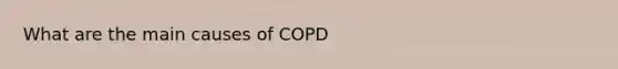 What are the main causes of COPD