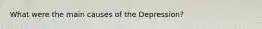 What were the main causes of the Depression?