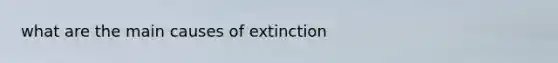 what are the main causes of extinction