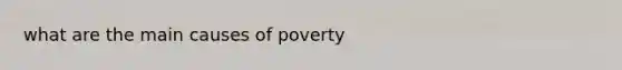 what are the main causes of poverty