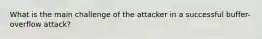 What is the main challenge of the attacker in a successful buffer-overflow attack?