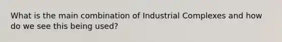 What is the main combination of Industrial Complexes and how do we see this being used?