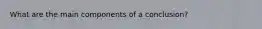 What are the main components of a conclusion?