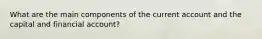 What are the main components of the current account and the capital and financial account?