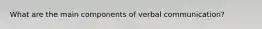 What are the main components of verbal communication?