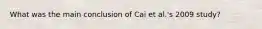 What was the main conclusion of Cai et al.'s 2009 study?