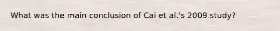 What was the main conclusion of Cai et al.'s 2009 study?