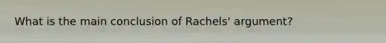 What is the main conclusion of Rachels' argument?