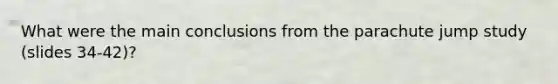 What were the main conclusions from the parachute jump study (slides 34-42)?