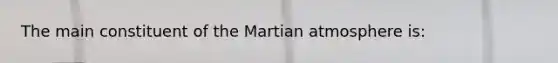 The main constituent of the Martian atmosphere is: