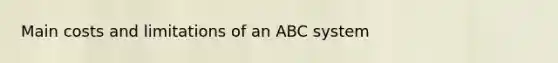 Main costs and limitations of an ABC system