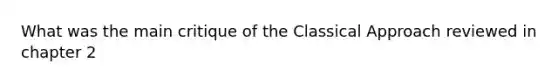 What was the main critique of the Classical Approach reviewed in chapter 2