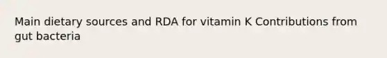 Main dietary sources and RDA for vitamin K Contributions from gut bacteria