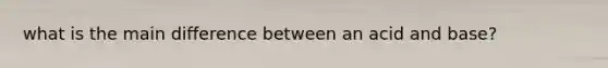 what is the main difference between an acid and base?