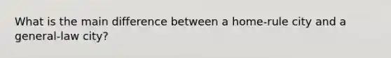 What is the main difference between a home-rule city and a general-law city?