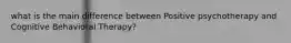what is the main difference between Positive psychotherapy and Cognitive Behavioral Therapy?