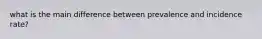 what is the main difference between prevalence and incidence rate?