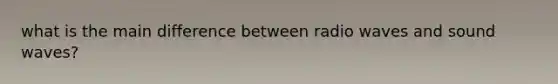 what is the main difference between radio waves and sound waves?