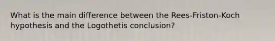 What is the main difference between the Rees-Friston-Koch hypothesis and the Logothetis conclusion?