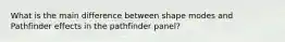 What is the main difference between shape modes and Pathfinder effects in the pathfinder panel?