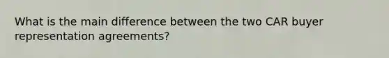 What is the main difference between the two CAR buyer representation agreements?