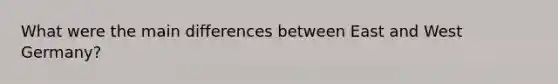 What were the main differences between East and West Germany?