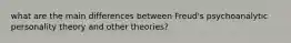 what are the main differences between Freud's psychoanalytic personality theory and other theories?