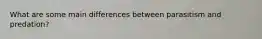 What are some main differences between parasitism and predation?