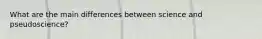 What are the main differences between science and pseudoscience?