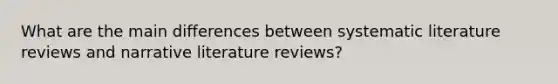 What are the main differences between systematic literature reviews and narrative literature reviews?