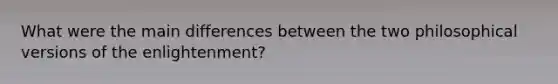 What were the main differences between the two philosophical versions of the enlightenment?