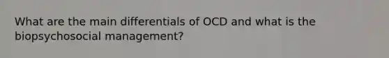 What are the main differentials of OCD and what is the biopsychosocial management?