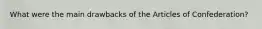 What were the main drawbacks of the Articles of Confederation?