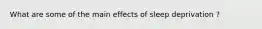 What are some of the main effects of sleep deprivation ?