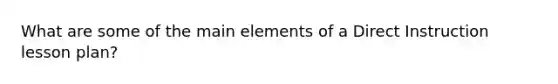 What are some of the main elements of a Direct Instruction lesson plan?