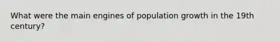 What were the main engines of population growth in the 19th century?