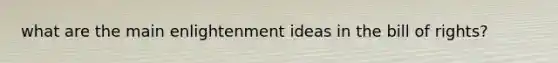 what are the main enlightenment ideas in the bill of rights?