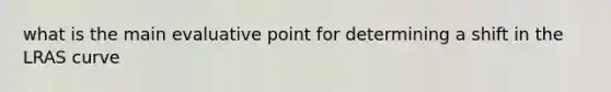 what is the main evaluative point for determining a shift in the LRAS curve