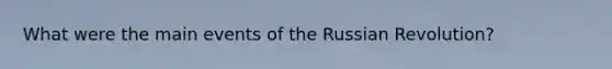 What were the main events of the Russian Revolution?