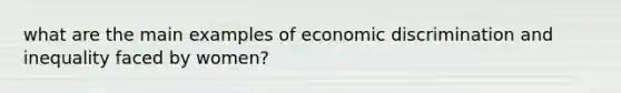 what are the main examples of economic discrimination and inequality faced by women?