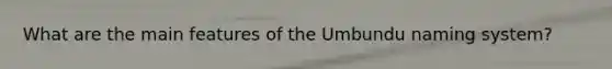 What are the main features of the Umbundu naming system?