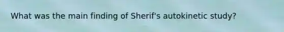 What was the main finding of Sherif's autokinetic study?