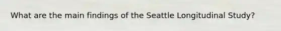 What are the main findings of the Seattle Longitudinal Study?