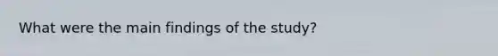 What were the main findings of the study?