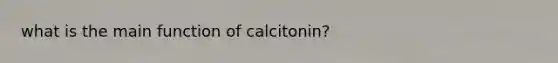 what is the main function of calcitonin?