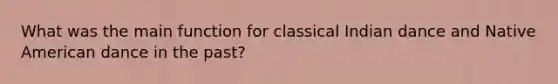 What was the main function for classical Indian dance and Native American dance in the past?