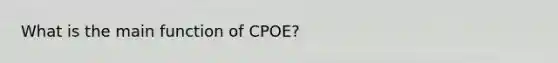 What is the main function of CPOE?